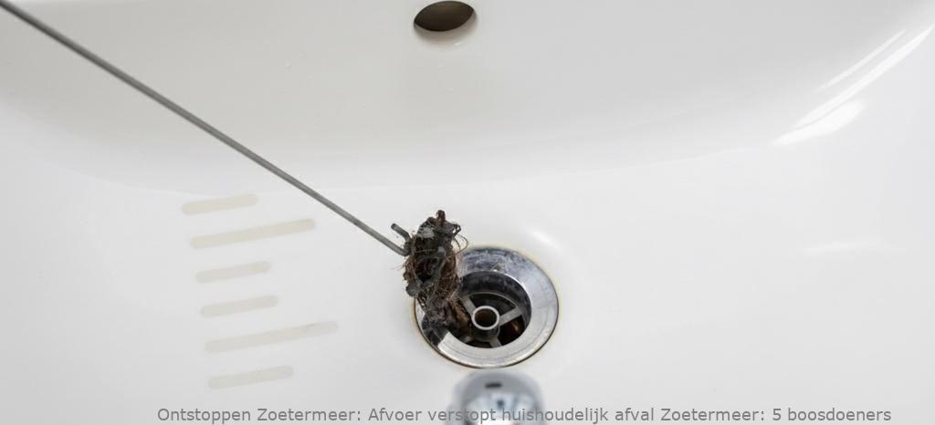 Afvoer verstopt huishoudelijk afval Zoetermeer: 5 boosdoeners