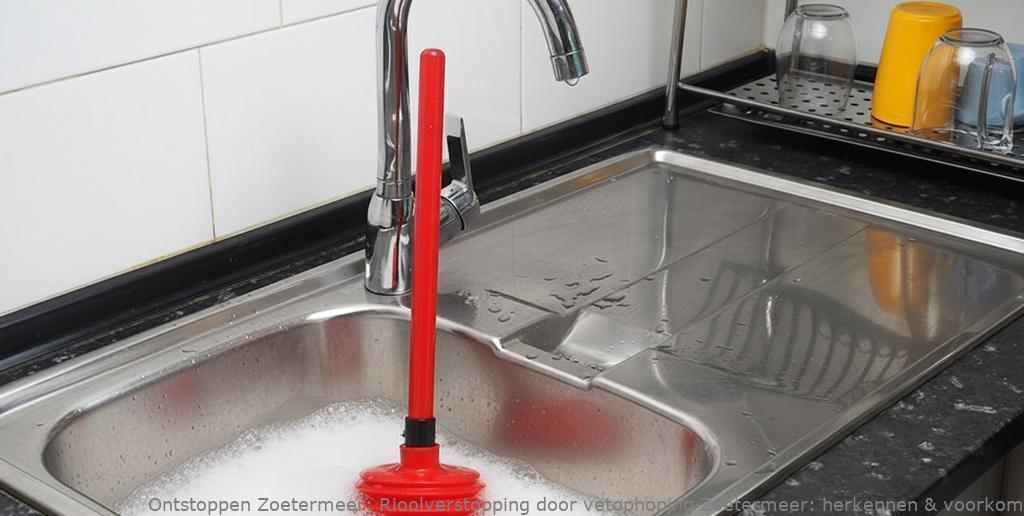 Rioolverstopping door vetophoping Zoetermeer: herkennen & voorkomen