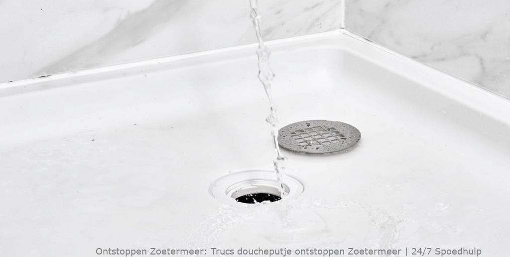 Trucs doucheputje ontstoppen Zoetermeer | 24/7 Spoedhulp